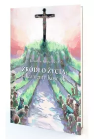 �r�d�o �ycia: sakramenty Ko�cio�a