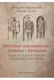 Historia wojskowo�ci Grek�w i Rzymian cz�� II Rzym w okresie kr�lestwa i republiki