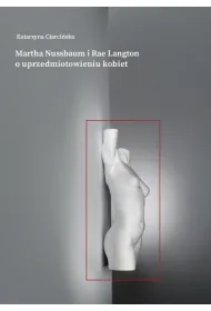 Martha Nussbaum i Rae Langton o uprzedmiotowienie kobiet