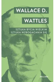 Sztuka bycia wielkim. Sztuka wzbogacania si�