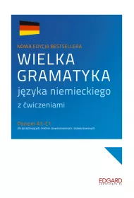 Wielka gramatyka jzyka niemieckiego z wiczeniami. Poziom A1-C1