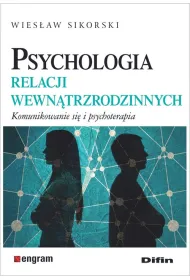 Psychologia relacji wewn�trzrodzinnych. Komunikowanie si� i psychoterapia