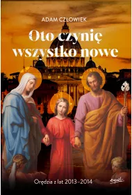 Oto czyni� wszystko nowe. Or�dzia z lat 2013 - 2014