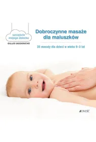 Dobroczynne masa�e dla maluszk�w 35 masa�y dla dzieci w wieku 0-3 lat szcz�cie mojego dziecka