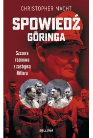 Spowied� G�ringa. Szczera rozmowa z zast�pc� Hitlera