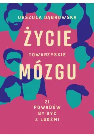�ycie towarzyskie m�zgu. 21 powod�w by by� z lud�mi