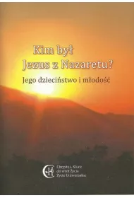 Kim by� Jezus z Nazaretu? Jego dzieci�stwo ..