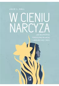 eBook W cieniu narcyza. Jak rozpozna toksyczn relacj i uwolni si z niej mobi epub