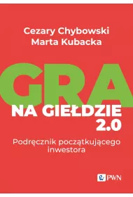 Gra na giedzie 2.0. Podrcznik pocztkujcego inwestora