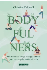 eBook Bodyfulness. Jak poprawi swoje relacje z ciaem poprzez zmysy, oddech i ruch mobi epub