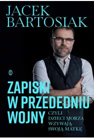 Zapiski w przededniu wojny, czyli dzieci morza wzywaj swoj matk