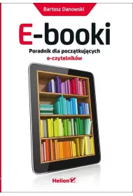 E-booki. Poradnik dla pocz�tkuj�cych e-czytelnik�w