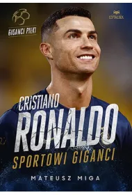 Cristiano Ronaldo. Sportowi giganci
