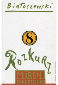 Rozkurz. Biaoszewski utwory zebrane. Tom 8