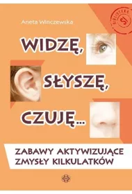 Widz�, s�ysz�, czuj�&hellip; Zabawy aktywizuj�ce zmys�y kilkulatk�w