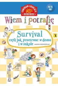 Wiem i potrafi� survival czyli jak przetrwa� w domu i w szkole