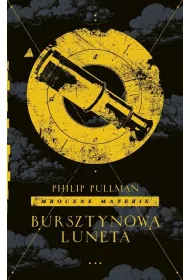 Bursztynowa luneta. Mroczne materie. Tom 3