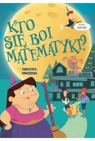 Kto si� boi matematyki? Tabliczka mno�enia