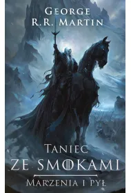 Taniec ze smokami - Marzenia i py�. Pie�� Lodu i Ognia. Tom 5. Cz�� 1