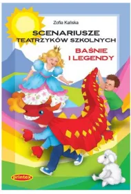 SCENARIUSZE TEATRZYKOW SZKOLNYCH BASNIE I LEGENDY-PRINTEX