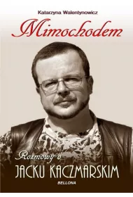 Mimochodem rozmowy o jacku kaczmarskim
