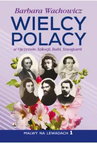 Wielcy Polacy w Ojczy�nie, Szkocji, Italii, Szwajcarii