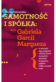Samotno�� i sp�ka. �ycie Gabriela Garcii Marqueza
