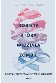 Kobieta, kt�ra widzia�a zombie. Kiedy zmys�y staj� si� twoim wrogiem