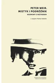 Peter Weir. Mistyk i podr�nik. Rozmowy z re�yserem