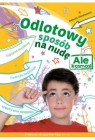Odlotowy spos�b na nud�. Ale kosmos!