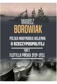 Polska Marynarka wojenna II Rzeczypospolitej Tom 2. Flotylla Pi�ska 1919-1931.