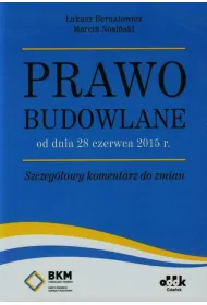 Prawo budowlane od dnia 28 czerwca 2015 r. Szczeg�owy komentarz do zmian