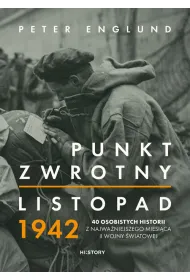 Punkt zwrotny. Listopad 1942. 40 osobistych historii z najwa�niejszego miesi�ca II wojny �wiatowej