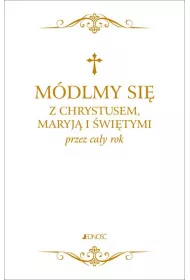 M�dlmy si� z Chrystusem, Maryj� i �wi�tymi przez ca�y rok mix