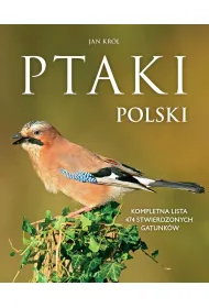 Ptaki Polski. Kompletna lista 474 stwierdzonych gatunk�w