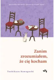 Zanim zrozumia�em, �e ci� kocham. Zanim wystygnie kawa