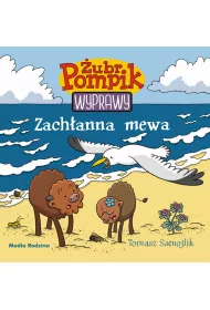 Zach�anna mewa. �ubr Pompik. Wyprawy. Tom 6