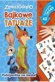 Policjantka na medal. Bajkowe tatua�e. Disney Zwierzogr�d
