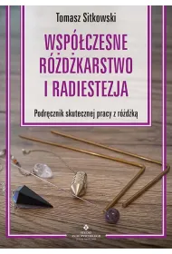 Wsp�czesne r�d�karstwo i radiestezja. Podr�cznik skutecznej pracy z r�d�k�