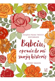Babciu, opowiedz mi swoj� histori�