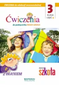Nasza Szko�a. Edukacja wczesnoszkolna 3. Zeszyt �wicze� 4. Edukacja zintegrowana
