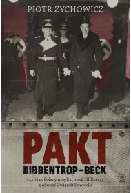 Pakt Ribbentrop-Beck, czyli jak Polacy mogli u boku III Rzeszy pokona Zwizek Sowiecki
