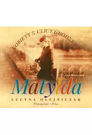 Audiobook Matylda. Kobiety z ulicy Grodzkiej. Tom 3 mp3