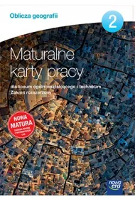 Oblicza geografii 2. Maturalne karty pracy dla liceum og�lnokszta�c�cego i technikum. Zakres rozszerzony. Szko�y ponadgimnazjalne