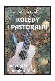 Ukulele dla ka�dego. Kol�dy i pastora�ki. Fingerpicking z tabulaturami