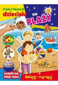 Pomys�owe dzieciaki na pla�y. Ksi��eczka z naklejkami