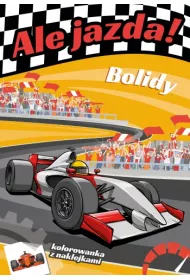 Ale jazda! Bolidy. Kolorowanka z naklejkami