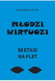 M�odzi wirtuozi. 50 etiud na flet