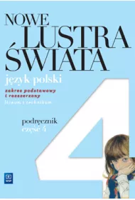 Nowe Lustra wiata. Jzyk polski. Podrcznik. Cz 4. Zakres podstawowy i rozszerzony