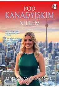 Pod kanadyjskim niebem. Tom 2